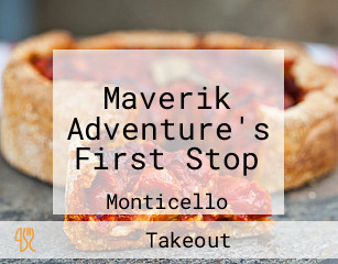 Maverik Adventure's First Stop