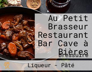 Au Petit Brasseur Restaurant Bar Cave à Bières