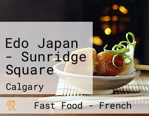 Edo Japan - Sunridge Square