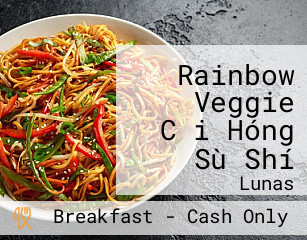 Rainbow Veggie Cǎi Hóng Sù Shí