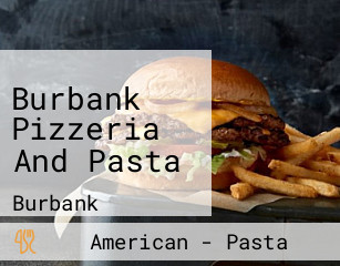 Burbank Pizzeria And Pasta