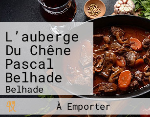 L’auberge Du Chêne Pascal Belhade