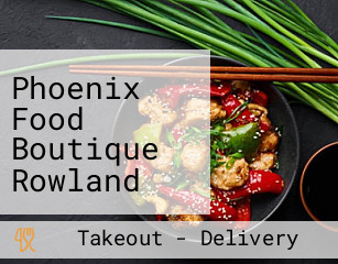 Phoenix Food Boutique Rowland Heights (nogales St)