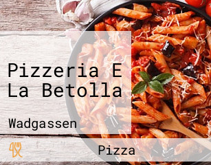 Pizzeria E La Betolla