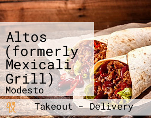Altos (formerly Mexicali Grill)
