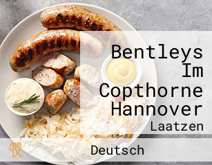 Bentleys Im Copthorne Hannover