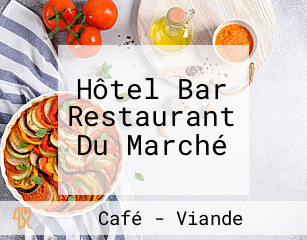 Hôtel Bar Restaurant Du Marché