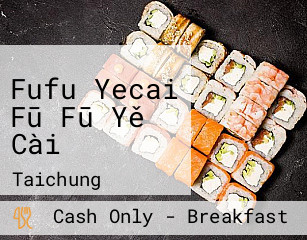Fufu Yecai Fū Fū Yě Cài