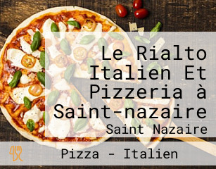 Le Rialto Italien Et Pizzeria à Saint-nazaire