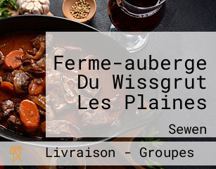Ferme-auberge Du Wissgrut Les Plaines