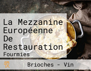 La Mezzanine Européenne De Restauration