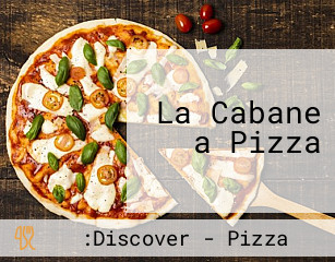 La Cabane a Pizza