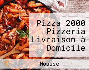 Pizza 2000 Pizzeria Livraison à Domicile Dammartin En Goele Othis Longperrier Saint-mard Rouvres