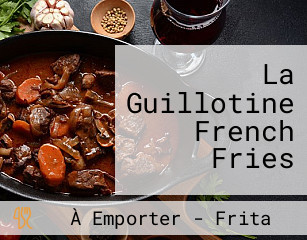 La Guillotine French Fries