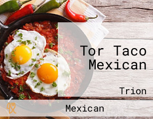 Tor Taco Mexican