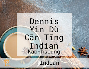 Dennis Yìn Dù Cān Tīng Indian