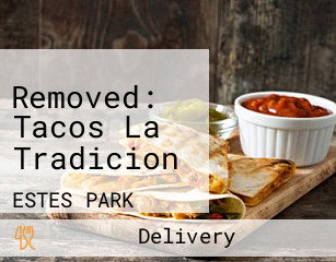 Removed: Tacos La Tradicion