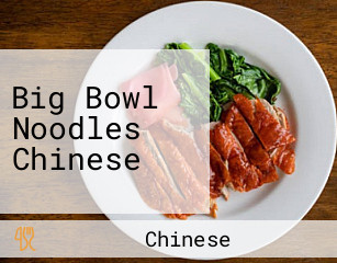 Big Bowl Noodles Chinese