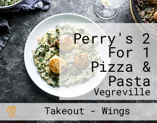 Perry's 2 For 1 Pizza & Pasta