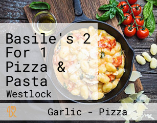 Basile's 2 For 1 Pizza & Pasta