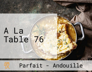 A La Table 76