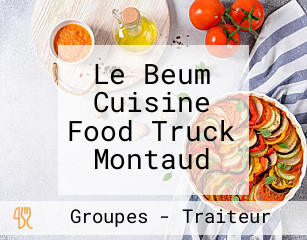 Le Beum Cuisine Food Truck Montaud