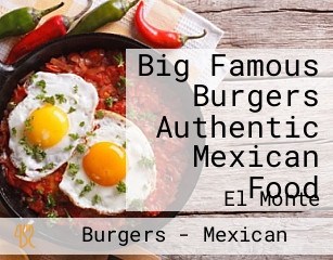 Big Famous Burgers Authentic Mexican Food