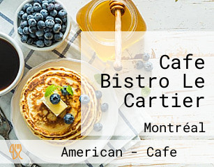 Cafe Bistro Le Cartier de Montr al Carte