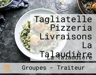 Tagliatelle Pizzeria Livraisons La Talaudière