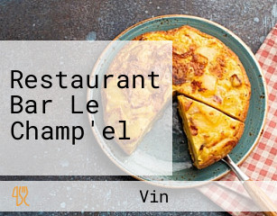 Restaurant Bar Le Champ'el