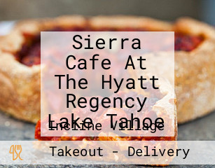 Sierra Cafe At The Hyatt Regency Lake Tahoe