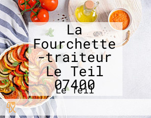 La Fourchette -traiteur Le Teil 07400