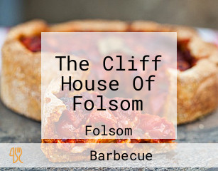 The Cliff House Of Folsom