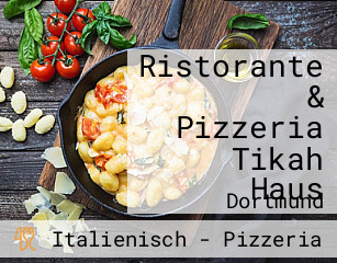 Ristorante & Pizzeria Tikah Haus