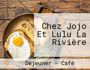 Chez Jojo Et Lulu La Rivière