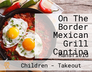 On The Border Mexican Grill Cantina