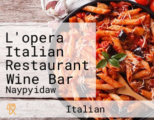 L'opera Italian Restaurant Wine Bar