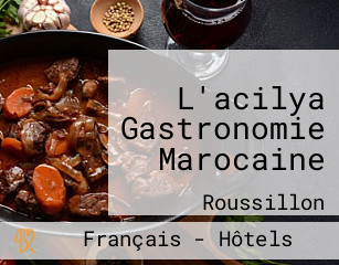 L'acilya Gastronomie Marocaine