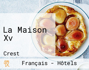 La Maison Xv