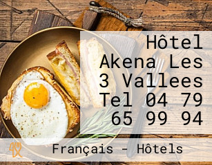 Hôtel Akena Les 3 Vallees Tel 04 79 65 99 94
