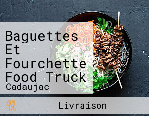 Baguettes Et Fourchette Food Truck