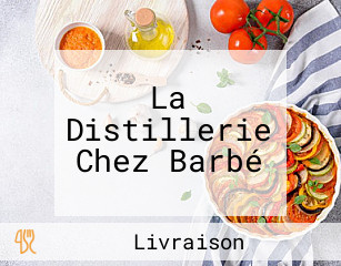 La Distillerie Chez Barbé
