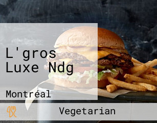 L'gros Luxe Ndg