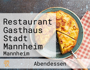 Restaurant Gasthaus Stadt Mannheim