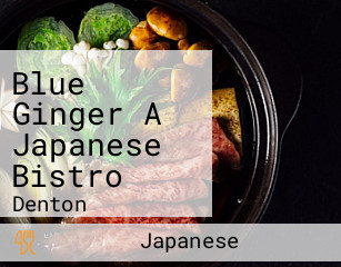 Blue Ginger A Japanese Bistro
