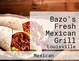 Bazo's Fresh Mexican Grill