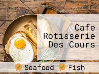 Cafe Rotisserie Des Cours