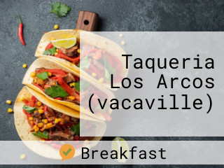 Taqueria Los Arcos (vacaville)