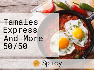 Tamales Express And More 50/50
