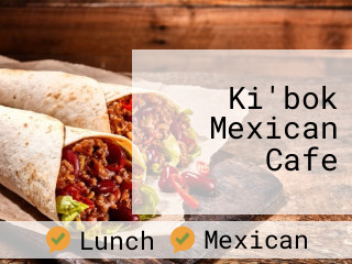Ki'bok Mexican Cafe